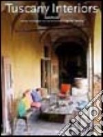 Tuscany interiors. Ediz. italiana, spagnola e portoghese libro