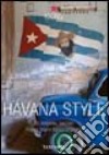 Havana Style. Ediz. italiana, spagnola e portoghese libro