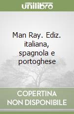 Man Ray. Ediz. italiana, spagnola e portoghese