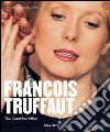 François Truffaut. Tutti i film. Ediz. illustrata libro