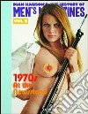 History of Men's Magazines. Ediz. inglese, francese e tedesca. Vol. 5: 1970s at the newsstand libro