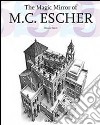 The magic mirror of M. C. Escher. Ediz. italiana libro
