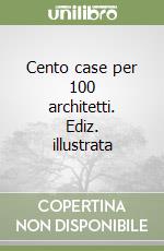 Cento case per 100 architetti. Ediz. illustrata libro