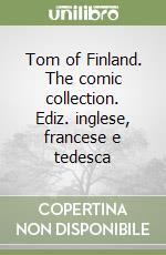 Tom of Finland. The comic collection. Ediz. inglese, francese e tedesca libro