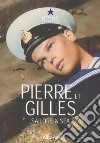 Pierre et Gilles. Sailors & Sea. Ediz. inglese, francese e tedesca libro