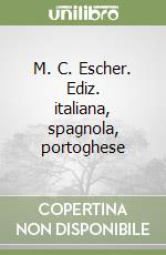 M. C. Escher. Ediz. italiana, spagnola, portoghese libro