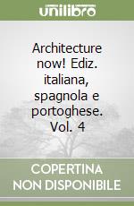 Architecture now! Ediz. italiana, spagnola e portoghese. Vol. 4 libro