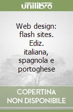 Web design: flash sites. Ediz. italiana, spagnola e portoghese libro