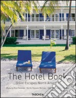 The Hotel Book. Great Escapes North America. Ediz. italiana, spagnola e portoghese