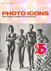 Photo Icons. The Story Behind the Pictures libro