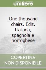 One thousand chairs. Ediz. Italiana, spagnola e portoghese libro