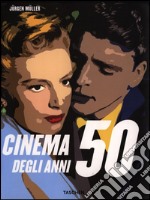 Il cinema degli anni '50. Ediz. illustrata libro