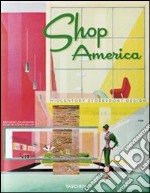 Shop America. Midcentury storefront design 1938-1950. Ediz. italiana; spagnola e portoghese libro