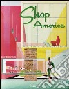 Shop America. Midcentury storefront design 1938-1950. Ediz. italiana; spagnola e portoghese libro