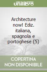 Architecture now! Ediz. italiana, spagnola e portoghese (5) libro