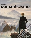 Romanticismo. Ediz. illustrata libro