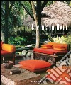 Living in Bali. Ediz. italiana, spagnola e portoghese libro