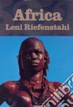 Africa. Leni Riefenstahl. Ediz. inglese, francese e tedesca libro