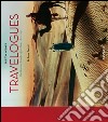 Travelogues. The greatest traveler of his time 1892-1952. Ediz. illustrata libro