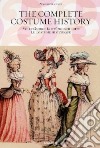 The complete costume history. Ediz. inglese, francese e tedesca libro