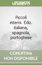 Piccoli interni. Ediz. italiana, spagnola, portoghese libro