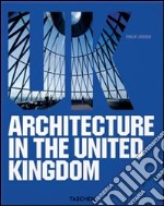 Architecture in the United Kingdom. Ediz. italiana, spagnola e portoghese libro