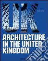 Architecture in the United Kingdom. Ediz. italiana, spagnola e portoghese libro