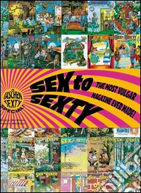 Sex to Sexty. Ediz. inglese, francese e tedesca libro