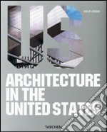 Architecture in the United States. Ediz. italiana, spagnola e portoghese libro