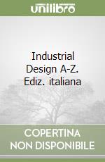 Industrial Design A-Z. Ediz. italiana libro