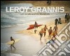 LeRoy Grannis. Surf Photography of the 1960s and 1970s. Ediz. italiana, spagnola e portoghese libro