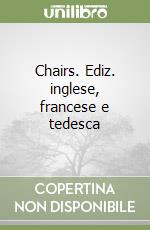 Chairs. Ediz. inglese, francese e tedesca libro
