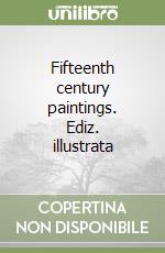 Fifteenth century paintings. Ediz. illustrata libro