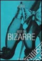 Best of Bizzarre. Ediz. inglese, francese e tedesca libro