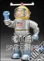 Robots and Spaceships. Ediz. inglese, francese e tedesca libro