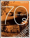 1970s. Decorative arts. Ediz. italiana, spagnola e portoghese libro