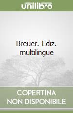 Breuer. Ediz. multilingue libro