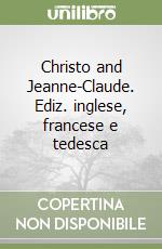 Christo and Jeanne-Claude. Ediz. inglese, francese e tedesca libro