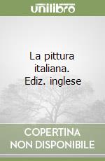 La pittura italiana. Ediz. inglese libro