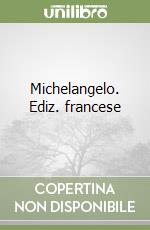 Michelangelo. Ediz. francese libro