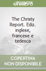 The Christy Report. Ediz. inglese, francese e tedesca libro