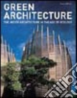 Green architecture. The art of architecture in the age of ecology libro