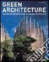 Green architecture. The art of architecture in the age of ecology libro