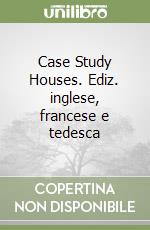 Case Study Houses. Ediz. inglese, francese e tedesca libro