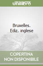 Bruxelles. Ediz. inglese libro