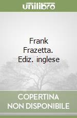 Frank Frazetta. Ediz. inglese libro