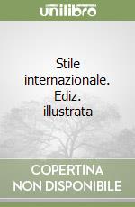 Stile internazionale. Ediz. illustrata libro