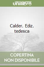 Calder. Ediz. tedesca libro