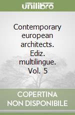 Contemporary european architects. Ediz. multilingue. Vol. 5 libro