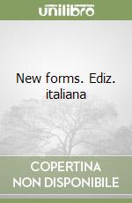 New forms. Ediz. italiana libro